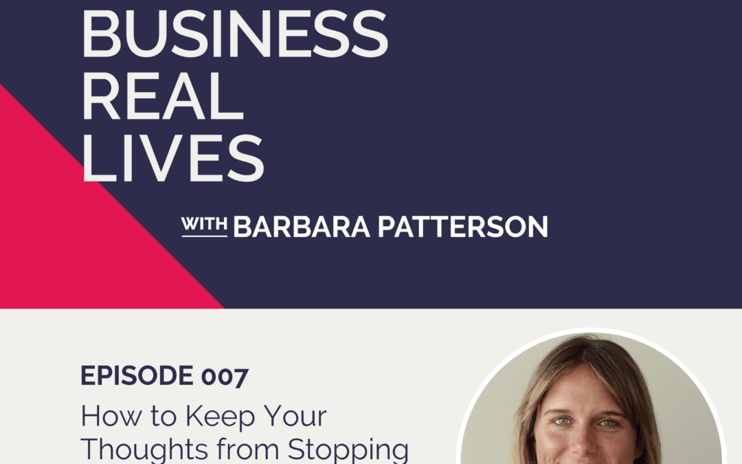 007: How to Keep Your Thoughts from Stopping You in Business