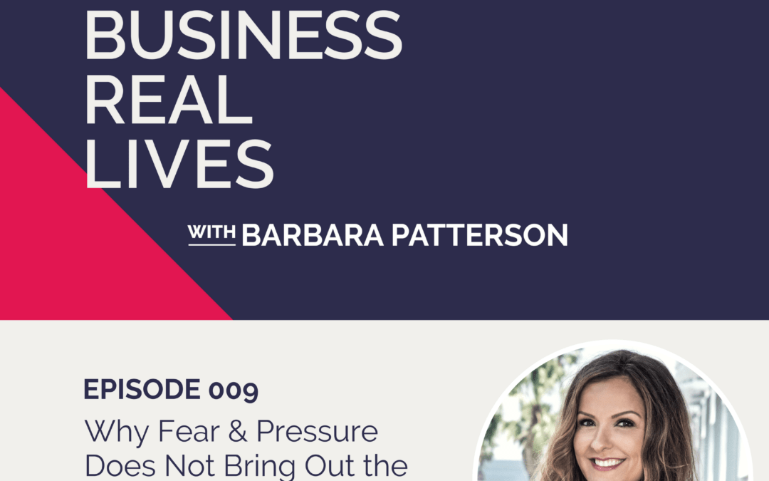 Episode 009: Why Fear & Pressure Does Not Bring Out the Best in Others with Melissa Palazzo