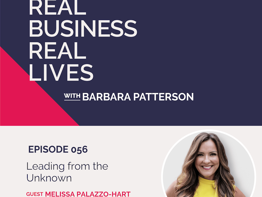 056: Leading from the Unknown with Melissa Palazzo-Hart