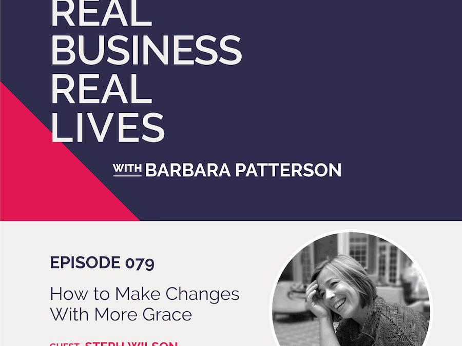 079: How to Make Changes With More Grace with Steph Wilson