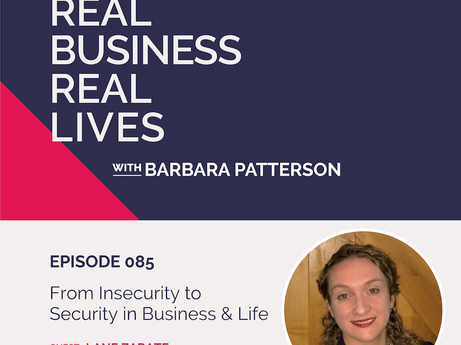 085: From Insecurity to Security in Business & Life with Lane Zarate