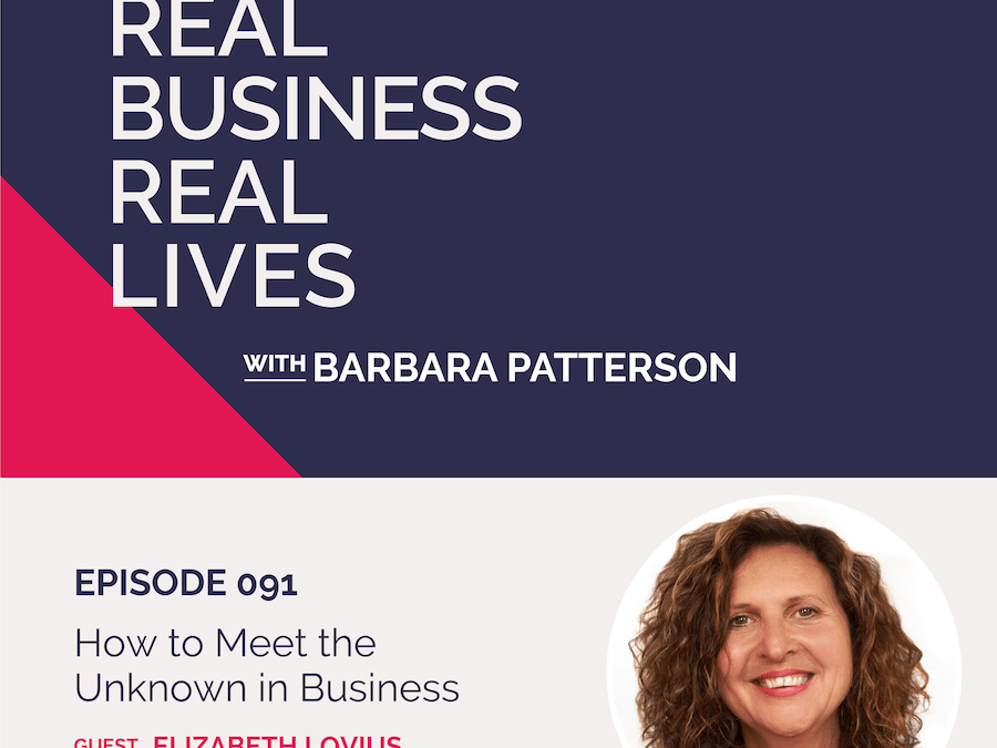 091: How to Meet the Unknown in Business with Elizabeth Lovius