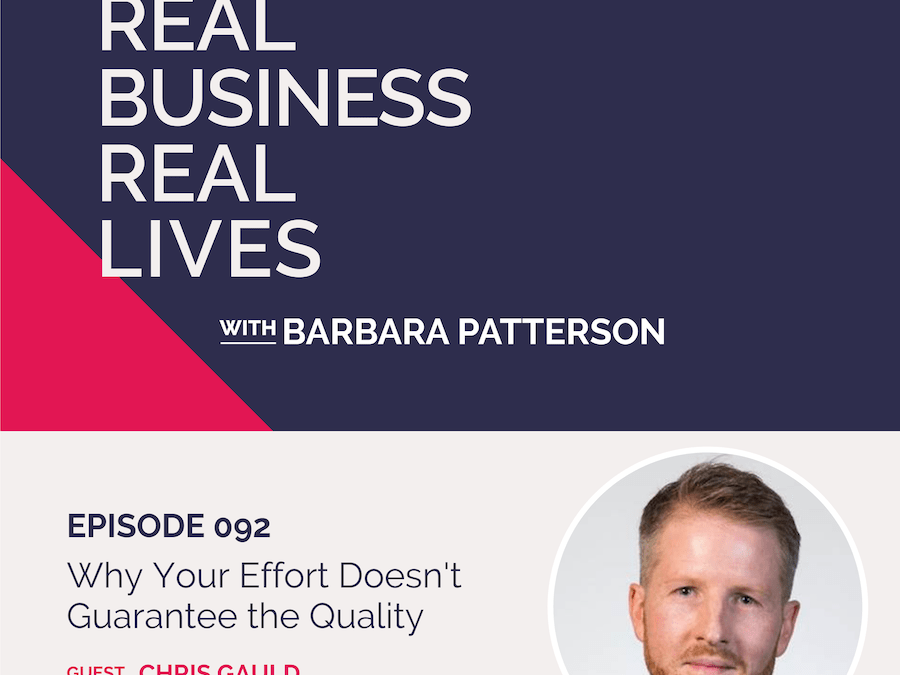 092: Why Your Effort Doesn’t Guarantee the Quality with Chris Gauld