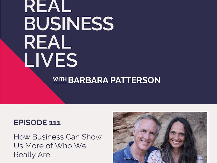 111: How Business Can Show Us More of Who We Really Are with Angus & Rohini Ross